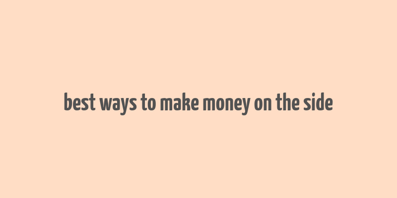 best ways to make money on the side