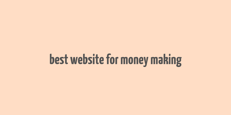 best website for money making