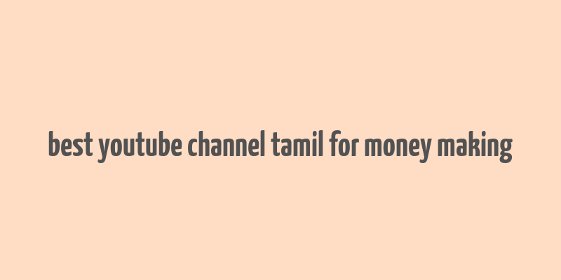 best youtube channel tamil for money making