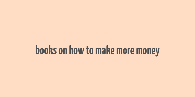 books on how to make more money