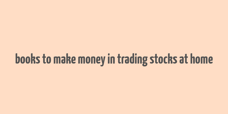 books to make money in trading stocks at home