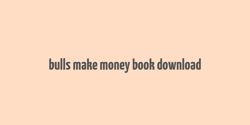 bulls make money book download