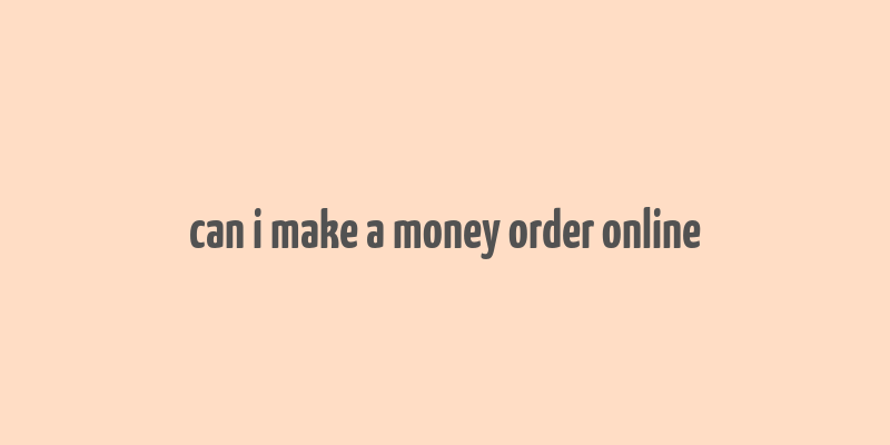 can i make a money order online