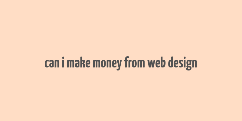 can i make money from web design