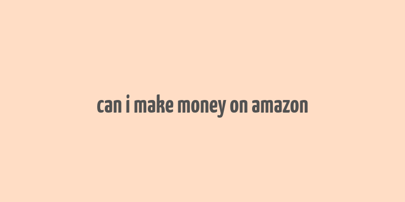 can i make money on amazon