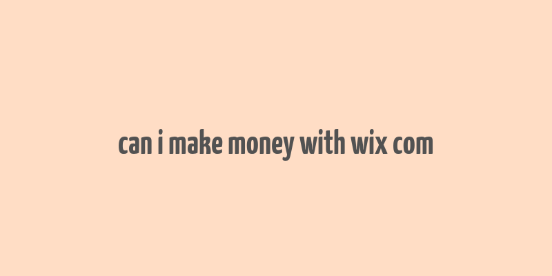 can i make money with wix com