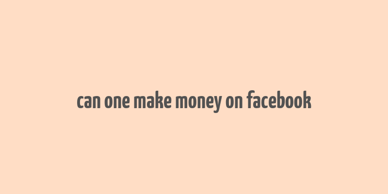 can one make money on facebook