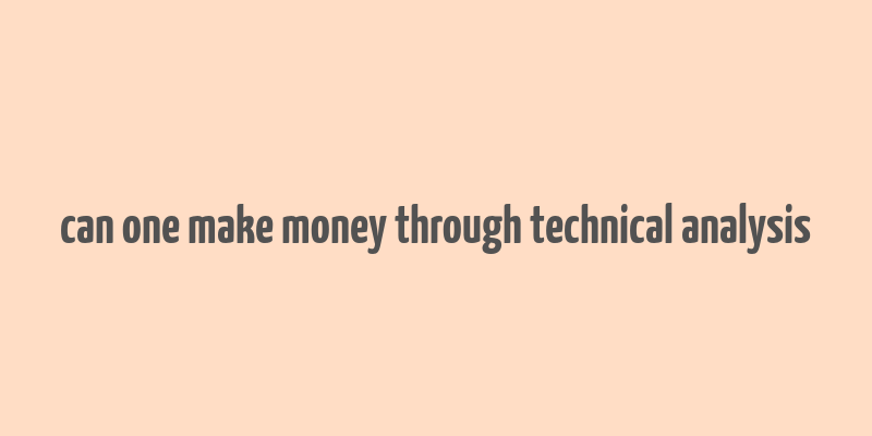 can one make money through technical analysis