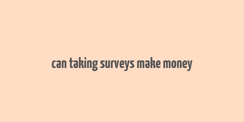 can taking surveys make money