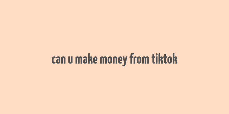 can u make money from tiktok