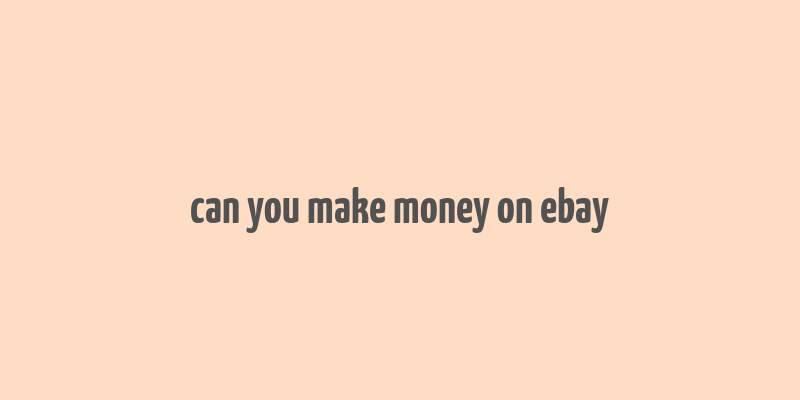 can you make money on ebay