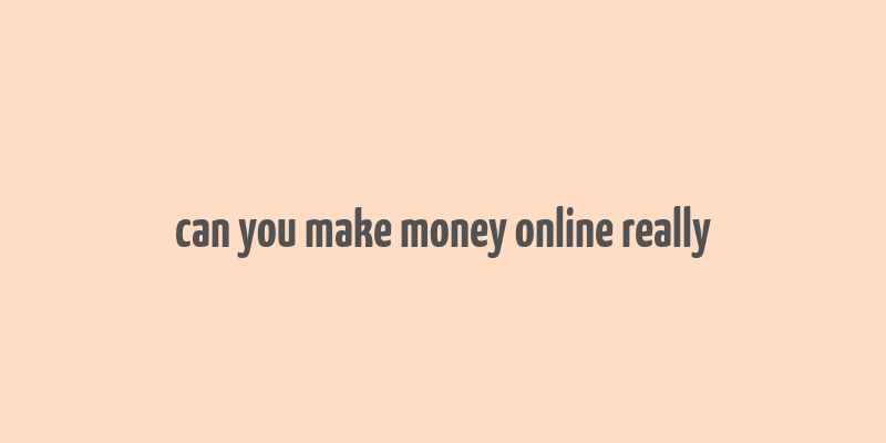 can you make money online really