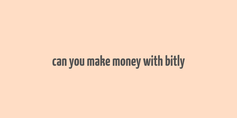 can you make money with bitly