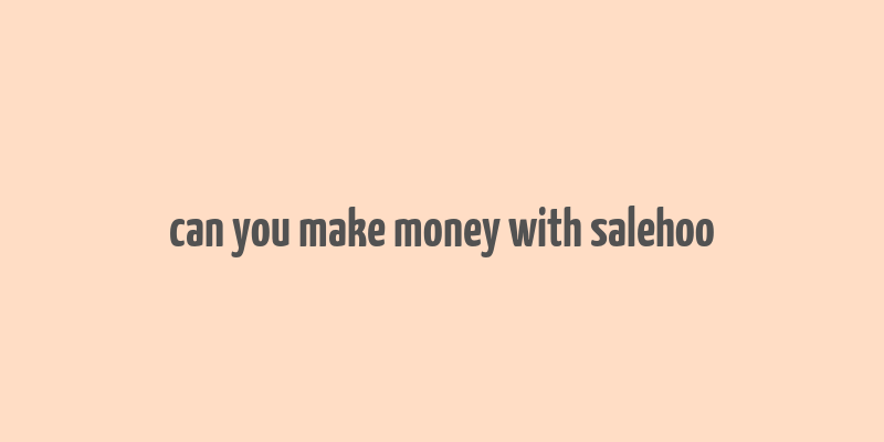 can you make money with salehoo