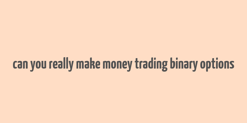 can you really make money trading binary options