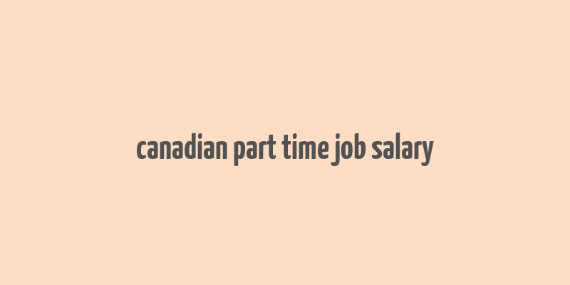 canadian part time job salary