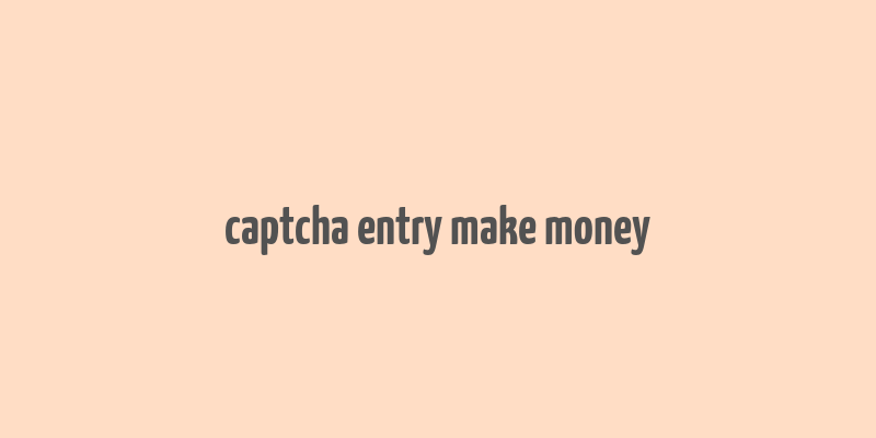 captcha entry make money