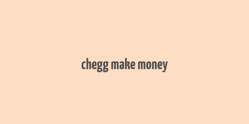 chegg make money