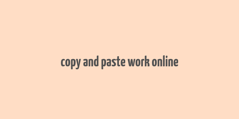 copy and paste work online