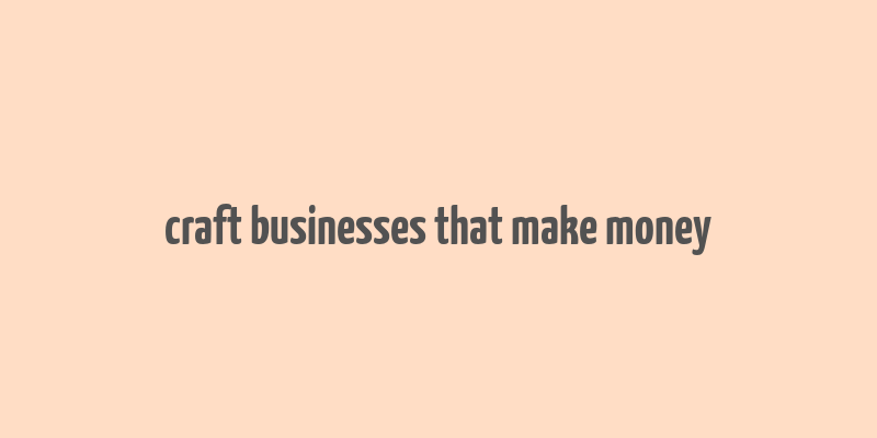 craft businesses that make money