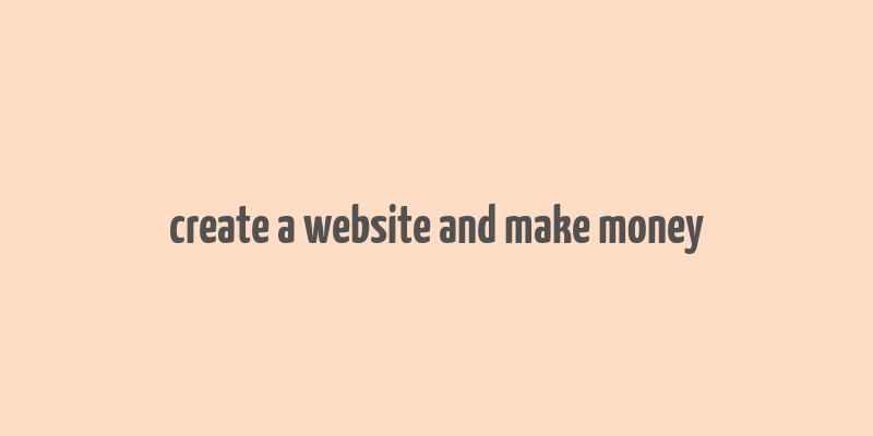 create a website and make money