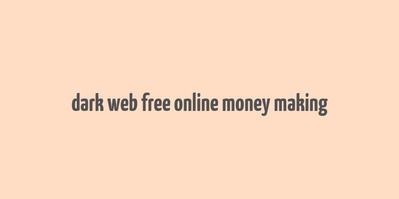 dark web free online money making