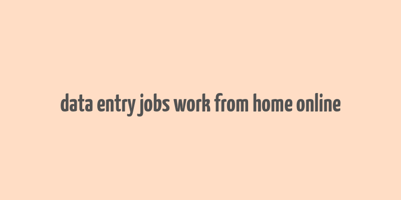 data entry jobs work from home online