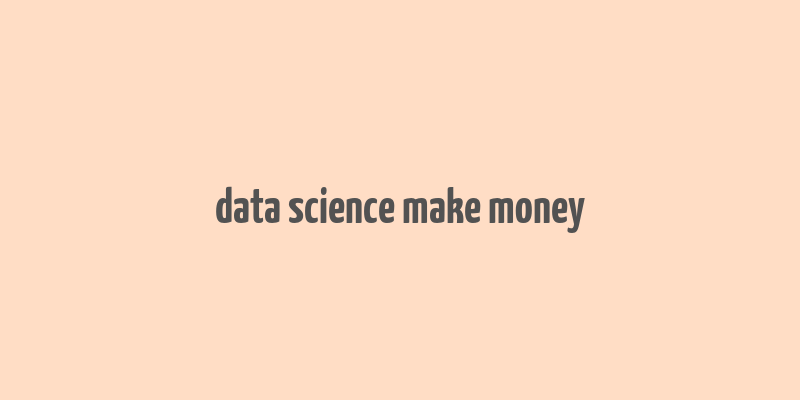 data science make money