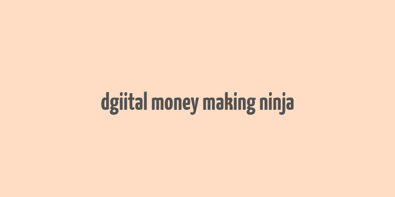 dgiital money making ninja