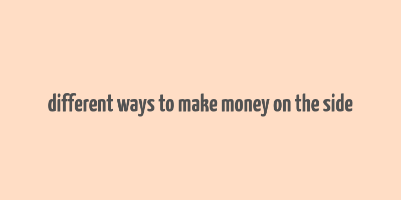 different ways to make money on the side