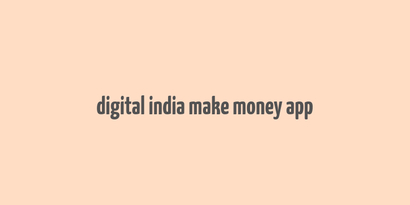 digital india make money app