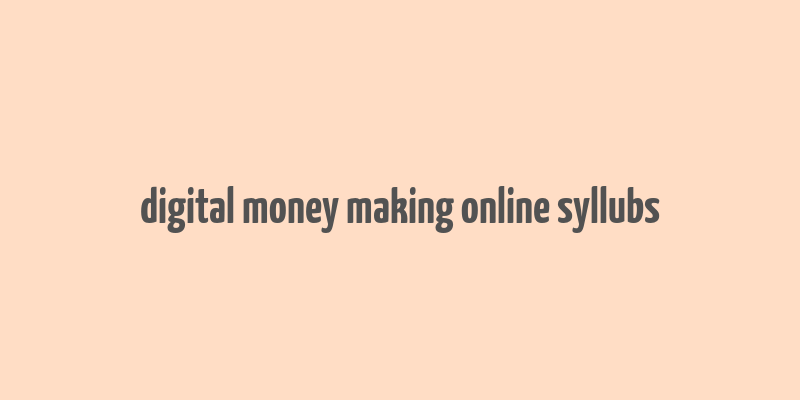 digital money making online syllubs