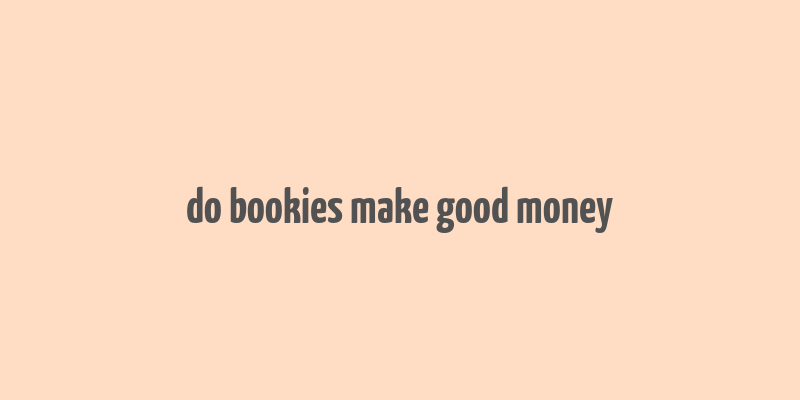 do bookies make good money