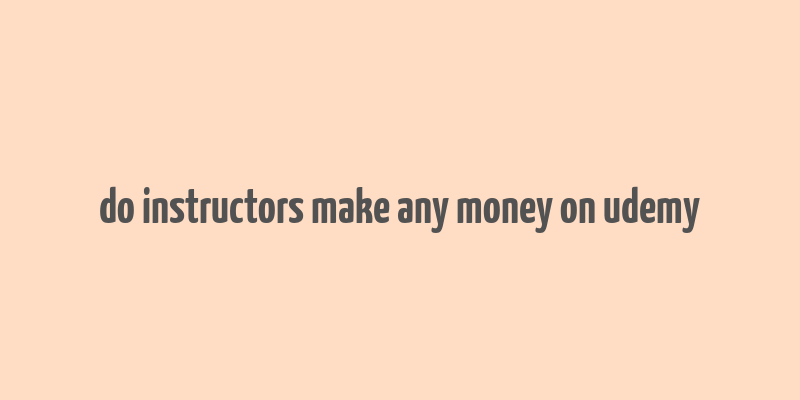 do instructors make any money on udemy