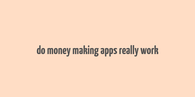 do money making apps really work