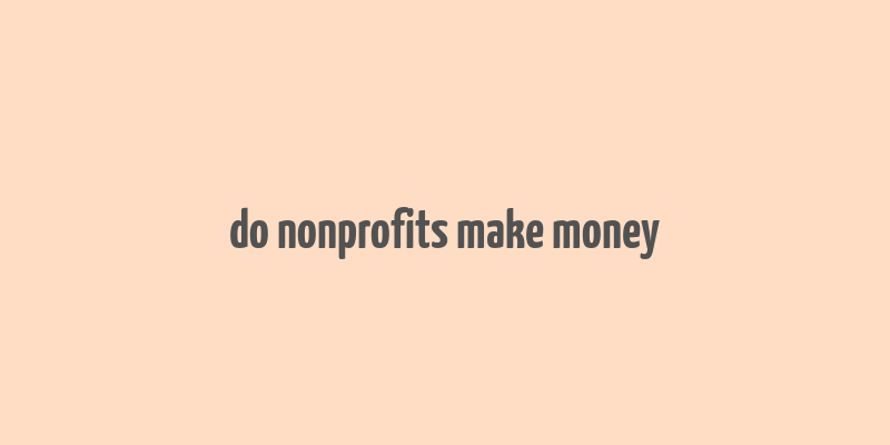 do nonprofits make money