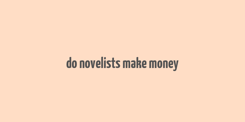 do novelists make money