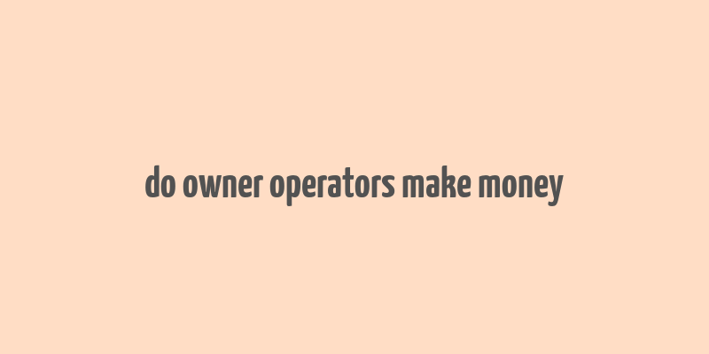 do owner operators make money