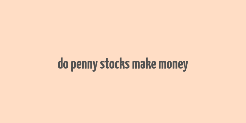 do penny stocks make money