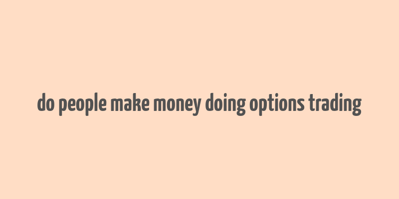 do people make money doing options trading