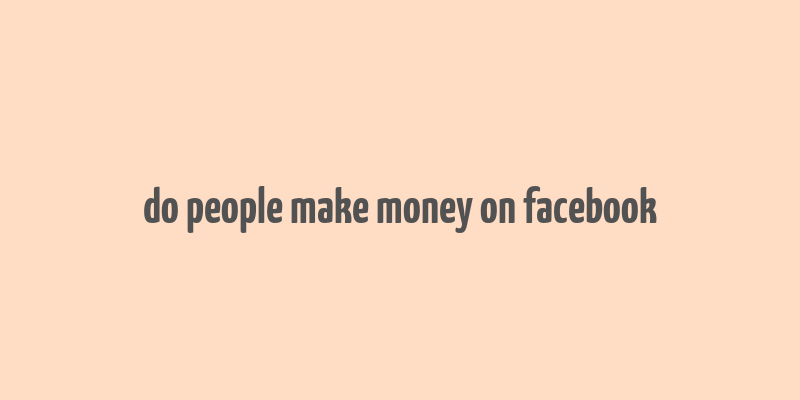 do people make money on facebook