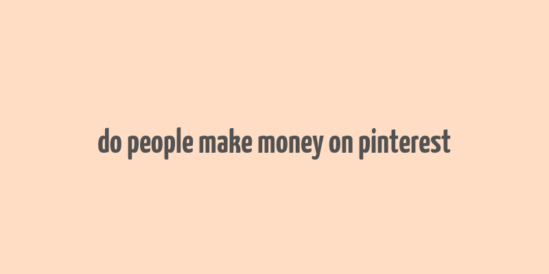 do people make money on pinterest