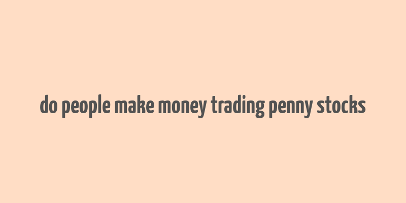 do people make money trading penny stocks