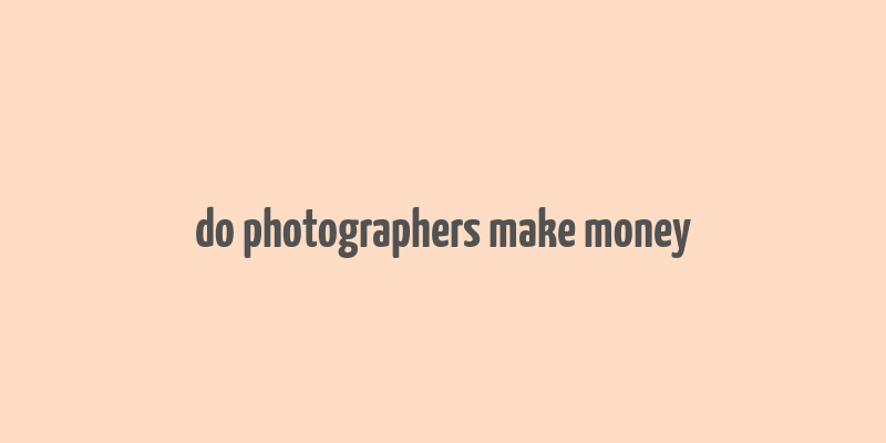 do photographers make money