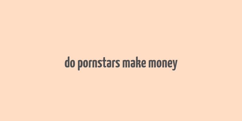 do pornstars make money