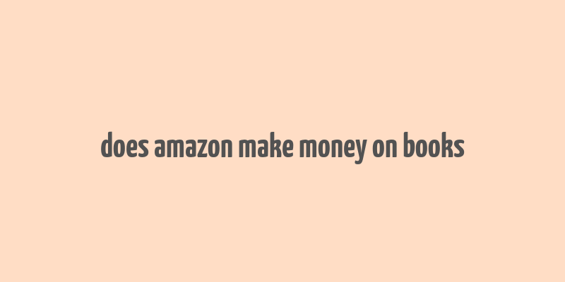 does amazon make money on books