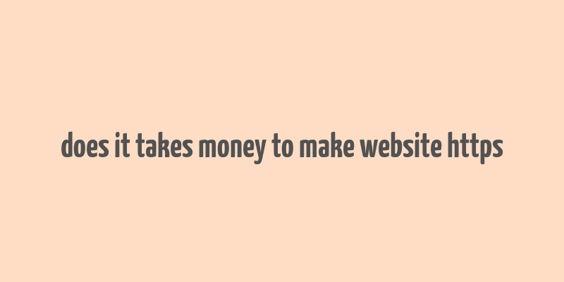 does it takes money to make website https