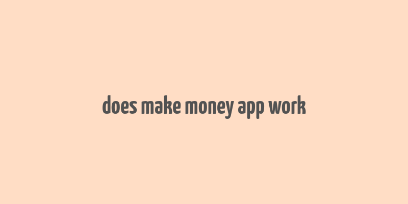 does make money app work