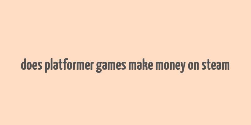 does platformer games make money on steam