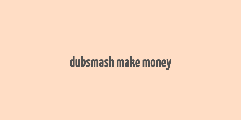 dubsmash make money